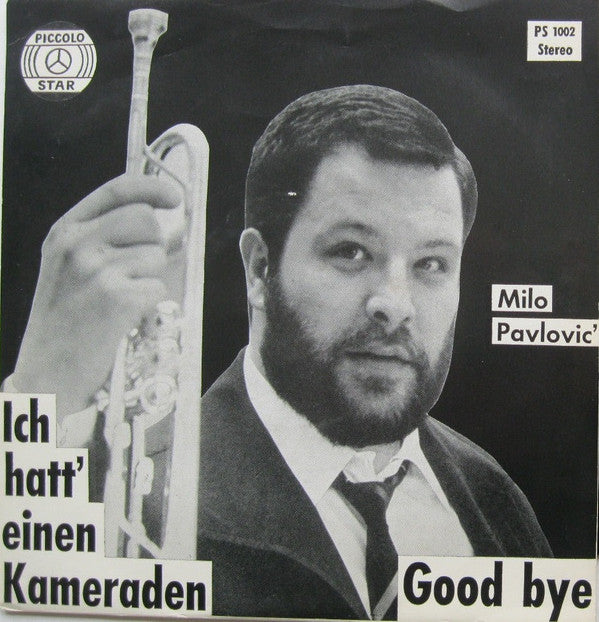 Milo Pavlovic : Ich Hatt' Einen Kameraden / Good Bye (7", Single)