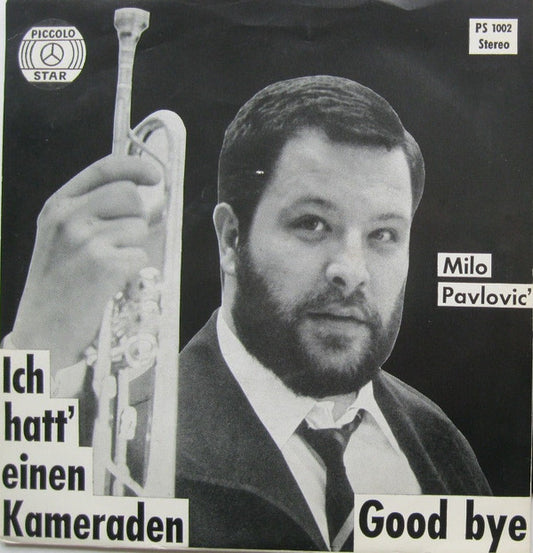 Milo Pavlovic : Ich Hatt' Einen Kameraden / Good Bye (7", Single)