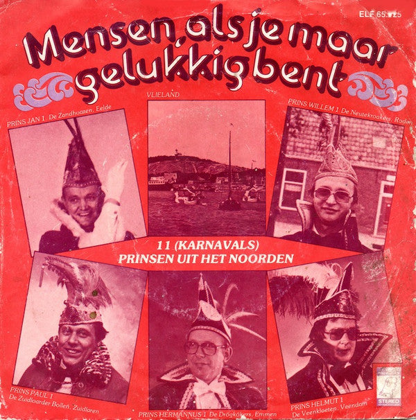 11 Carnavalsprinsen Uit 't Noorden : Mensen, Als Je Maar Gelukkig Bent (7", Single)