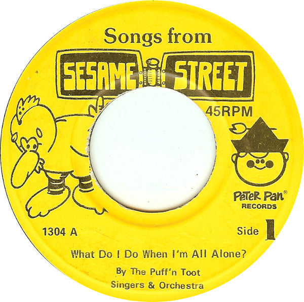 The Puff 'N Toot Singers & Orchestra : Songs From Sesame Street: What Do I Do When I'm All Alone? / Somebody Come And Play (7", Single)