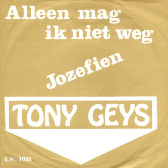 Tony Geys : Alleen Mag Ik Niet Weg (7", Single)