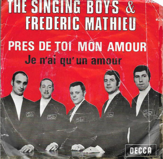 Frédéric Mathieu, The Singing Boys : Prés De Toi Mon Amour - Je N'ai Qu' Un Amour (7", Single)