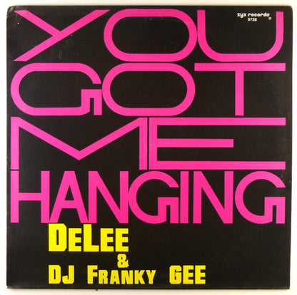 De Lee & Franky Gee : You Got Me Hanging (12")