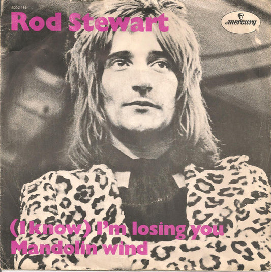 Rod Stewart : (I Know) I'm Losing You / Mandolin Wind (7", Single, Big)