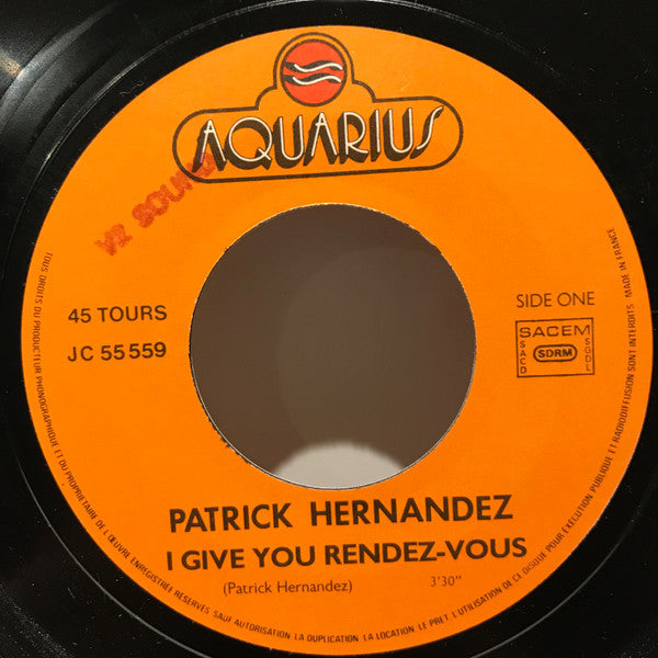 Patrick Hernandez : I Give You Rendez-Vous (7", Single)