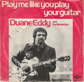 Duane Eddy & The Rebelettes / Duane Eddy : Play Me Like You Play Your Guitar (7