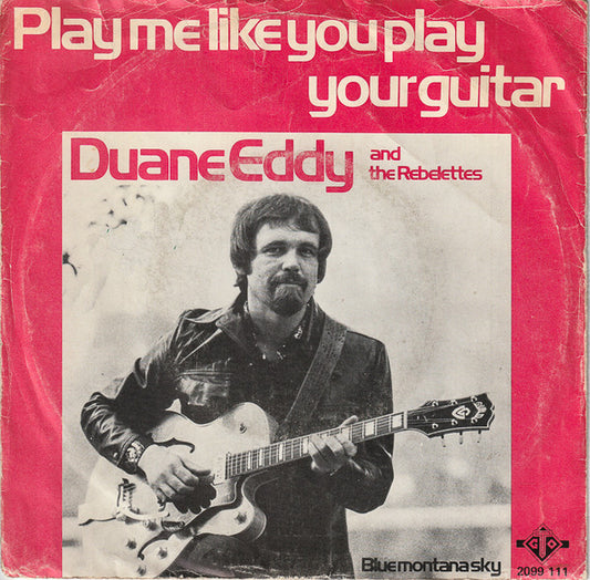 Duane Eddy & The Rebelettes / Duane Eddy : Play Me Like You Play Your Guitar (7", Single)