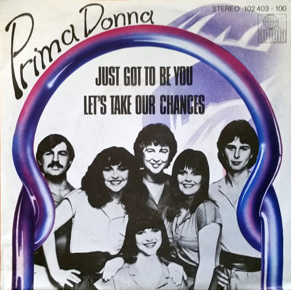 Prima Donna (3) : Just Got To Be You / Let's Take Our Chances (7", Single)