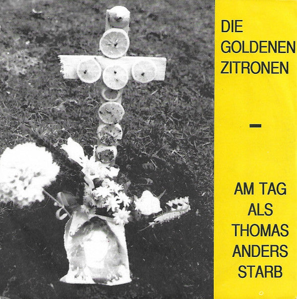 Die Goldenen Zitronen : Am Tag Als Thomas Anders Starb (7", Single)