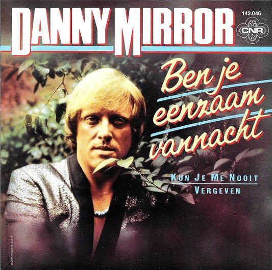 Danny Mirror : Ben Je Eenzaam Vannacht (7", Single)