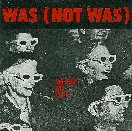 Was (Not Was) : Wheel Me Out (7", Single)