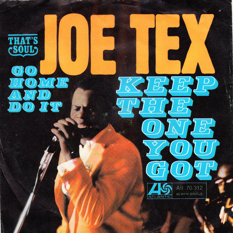 Joe Tex : Keep The One You Got / Go Home And Do It (7", Single)