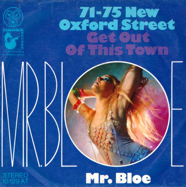 Mr. Bloe : 71-75 New Oxford Street / Get Out Of This Town (7", Single)