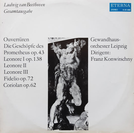 Ludwig van Beethoven, Gewandhausorchester Leipzig, Franz Konwitschny : Ouvertüren Die Geschöpfe Des Prometheus Op. 43 / Leonore I Op. 138 / Leonore II / Leonore III / Fidelio Op. 72 / Coriolan Op. 62 (LP, RE, RP)