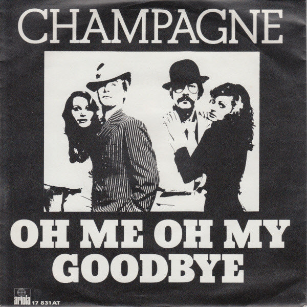 Champagne (5) : Oh Me Oh My Goodbye (7", Single)