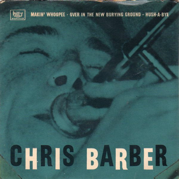 Chris Barber's Jazz Band : Makin' Whoopee / Over In The New Burying Ground / Hush-A-Bye (7", EP)