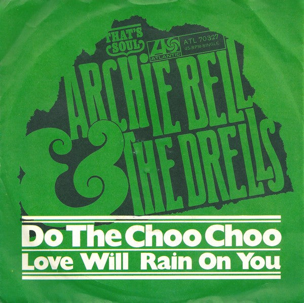 Archie Bell & The Drells : Do The Choo Choo / Love Will Rain On You (7")