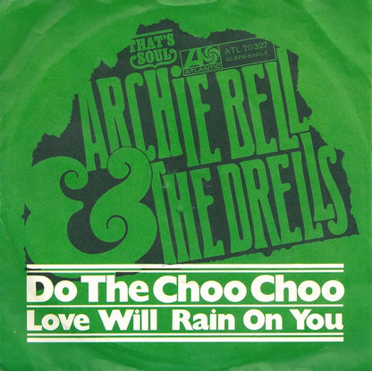 Archie Bell & The Drells : Do The Choo Choo / Love Will Rain On You (7")