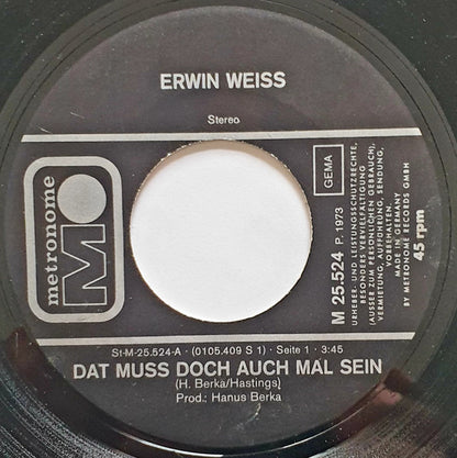 Erwin Weiss : Dat Muss Doch Auch Mal Sein / Geada (7", Single)