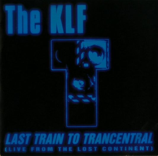 The KLF : Last Train To Trancentral (Live From The Lost Continent) (7", Single)