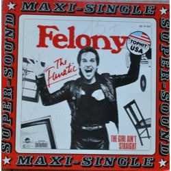 Felony (4) : The Fanatic / The Girl Ain't Straight (12", Maxi)