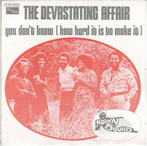 The Devastating Affair : You Don't Know How (How Hard It Is To Make It) (7")