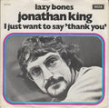 Jonathan King : Lazy Bones  /  I Just Want To Say 