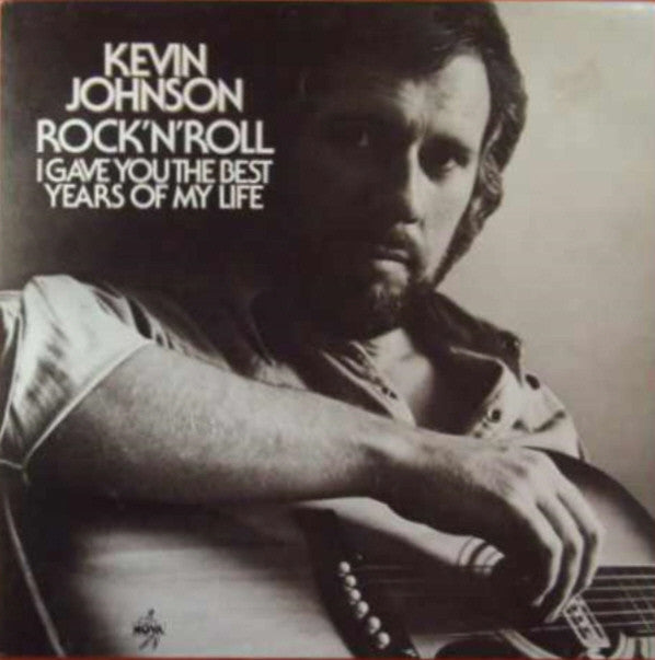 Kevin Johnson (5) : Rock'N'Roll (I Gave You The Best Years Of My Life) (LP, Album, RE)