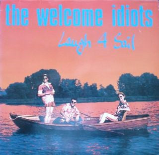 The Welcome Idiots : Laugh 4 Sail (12", EP)