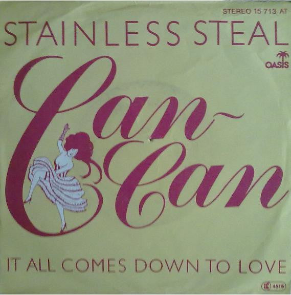 Stainless Steal : Can-Can / It All Comes Down To Love (7", Single)