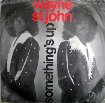 Wayne St. John : Something's Up (Love Me Like The First Time) (7")