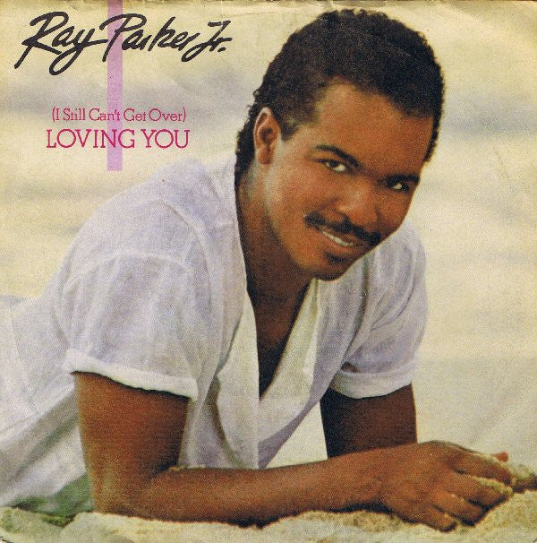 Ray Parker Jr. : (I Still Can't Get Over) Loving You (7", Single)