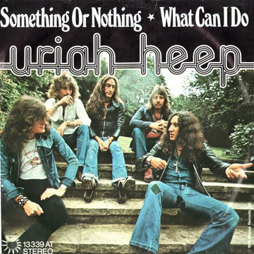 Uriah Heep : Something Or Nothing / What Can I Do (7", Single)