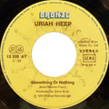 Uriah Heep : Something Or Nothing / What Can I Do (7