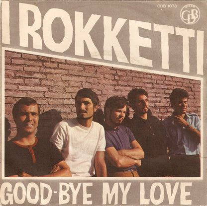 I Rokketti : Good Bye My Love (7")