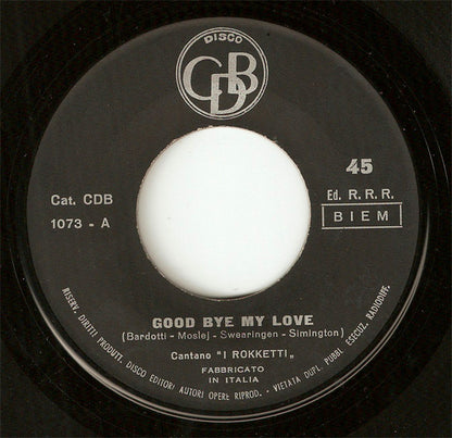 I Rokketti : Good Bye My Love (7")