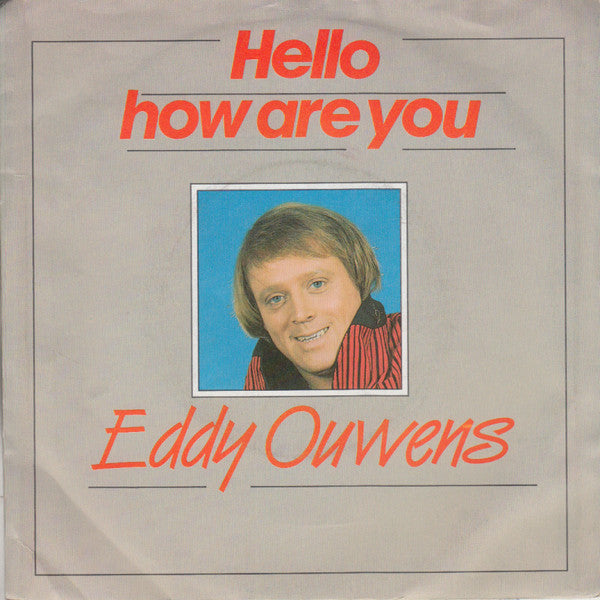 Eddy Ouwens : Hello How Are You (7", Single)