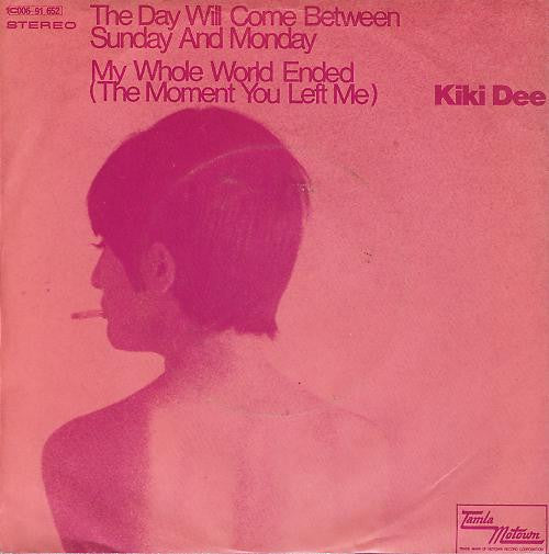 Kiki Dee : The Day Will Come Between Sunday And Monday / My Whole World Ended (The Moment You Left Me) (7", Single)