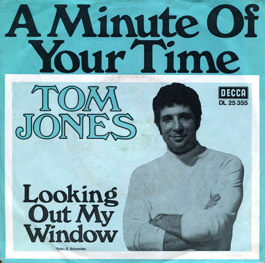 Tom Jones : A Minute Of Your Time / Looking Out My Window (7", Single)