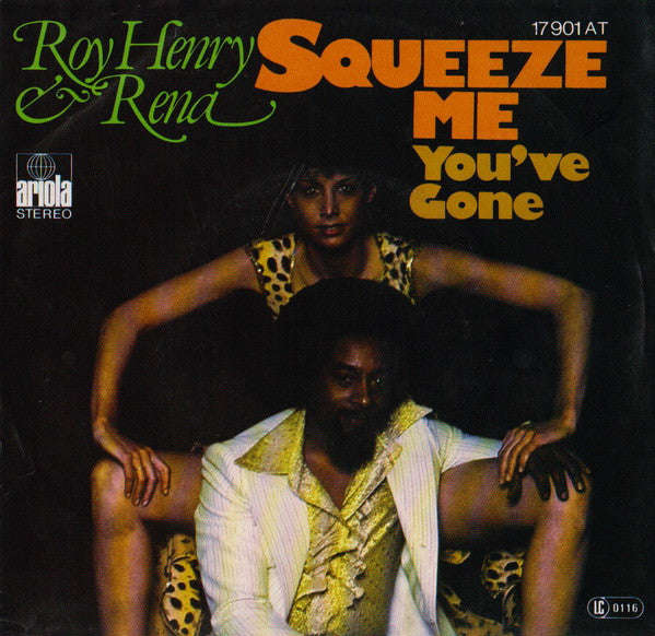 Roy Henry & Rena* : Squeeze Me (7")