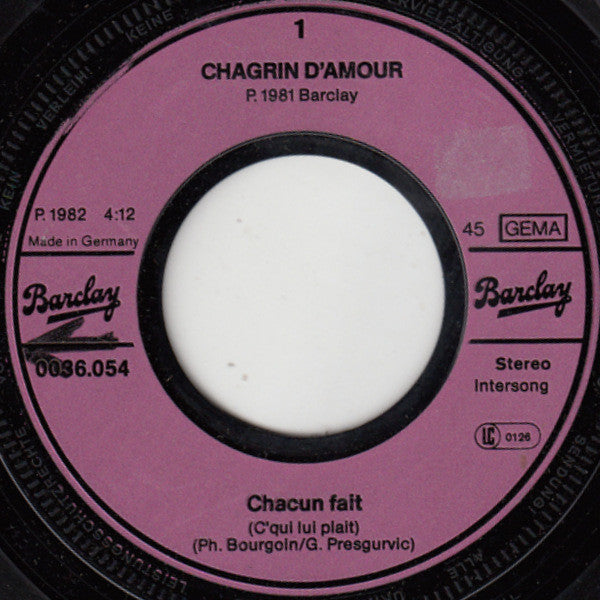 Chagrin D'Amour : Chacun Fait (C'Qui Lui Plaît) (7", Single)