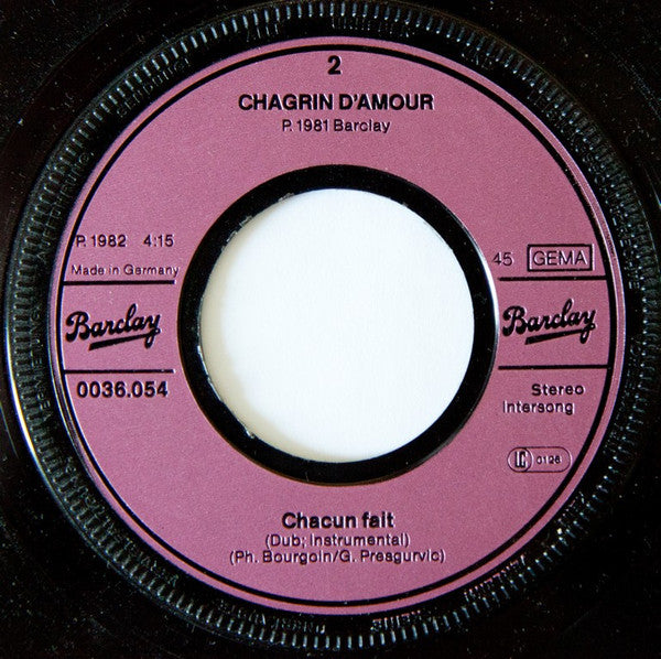 Chagrin D'Amour : Chacun Fait (C'Qui Lui Plaît) (7", Single)