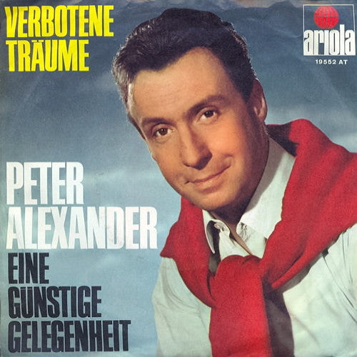 Peter Alexander : Verbotene Träume / Eine Günstige Gelegenheit (7", Single)