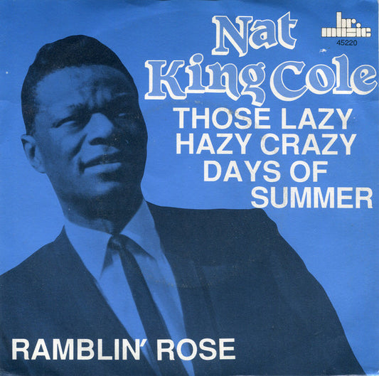 Nat King Cole : Those Lazy Hazy Crazy Days Of Summer / Ramblin Rose (7")