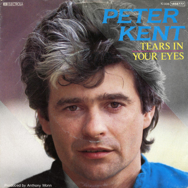 Peter Kent : Tears In Your Eyes (7", Single)