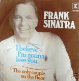 Frank Sinatra : I Believe I'm Gonna Love You (7")