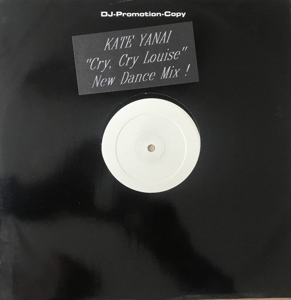 Kate Yanai : Cry, Cry Louise (New Mixes) (12", Promo, W/Lbl)