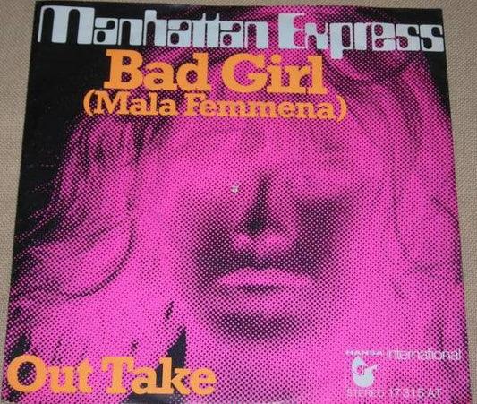 Manhattan Express : Bad Girl (Mala Femmena) / Out Take (7")