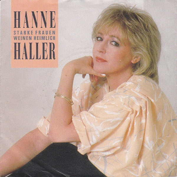 Hanne Haller : Starke Frauen Weinen Heimlich (7", Single)