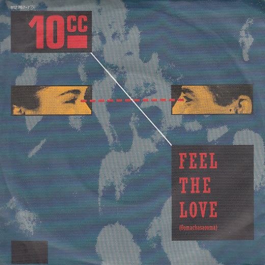 10cc : Feel The Love (Oomachasaooma) (7", Single)